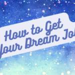 How to Get Your Dream Job